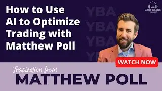 How to Use AI to Optimize Trading with Matthew Poll