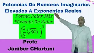 Potencias De N&uacute;meros Imaginarios Elevados A Exponentes Reales  # 10