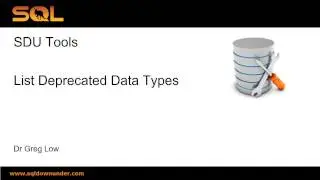 SDU Tools   17   List Use of Deprecated Data Types in a SQL Server Database
