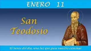 ENERO 11  / SAN TEODOSIO / EL SANTO DEL DIA