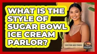 What Is The Style Of Sugar Bowl Ice Cream Parlor?