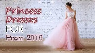 New Princess Prom Dresses 2018 | Top 20+ Formal Evening Gowns, Party Dress For Teens | Millybridal
