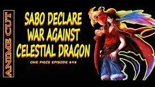 One Piece Episode 898 - SABO DECLARE WAR AGAINST CELESTIAL DRAGON