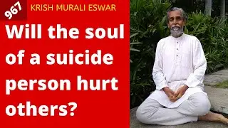Will the soul of a suicide person hurt others? - 967