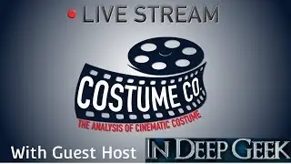 🔴Costume CO Livestream w/ Guest Host  IN DEEP GEEK - Westworld