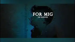 For Mig - The Unknown | Official Videoclip