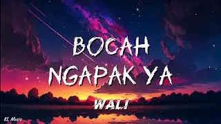 Wali - Bocah Ngapa Ya (Lyrics) #lirik