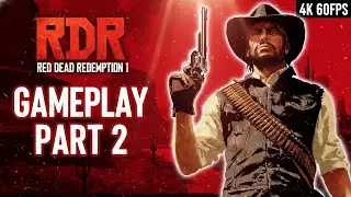 Red Dead Redemption 1 Gameplay | Part 2 | 4K 60FPS PC | No Commentary