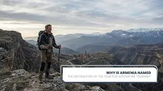 Why Is Armenia Named The Destination Of The Year For Adventure Tourism?