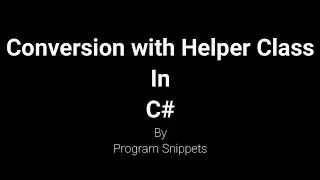 Conversion With Helper Class In C#