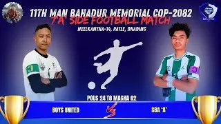 BOYS UNITED Vs SBA 'A' / 11th Man bahadur memorial cup-2082/ Neelkantha-14, dhuwakot, patle, Dhading