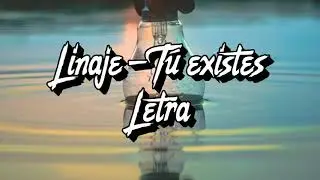 Linaje Ipuc - T&uacute; existes Letra