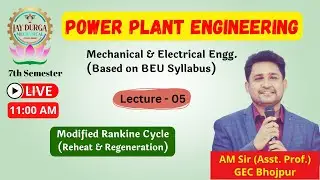 Modified Rankine Cycle (Reheat & Regeneration) || Power Plant Engineering (L-5) By AM Sir
