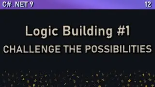 Logic Building #1 | Challenge The Possibilities | .NET C# Series
