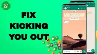 How To Fix And Solve WhatsApp App Kicking You Out | Final Solution