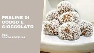 PRALINE con COCCO e CIOCCOLATO VEGANE | Ricetta semplice e veloce