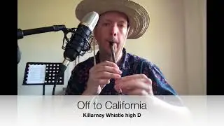 Off to California on a Killarney Whistle in D