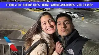 FLIGHT VLOG - VUELO AA982 - AMERICAN AIRLINES - BUENOS AIRES 