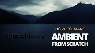 How to Make Ambient Music from Scratch Ep. 1 (Ableton Tutorial)