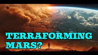 Terraforming Mars: Can Humans Really Turn Mars Into the Next Earth?