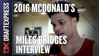 Miles Bridges - 2016 McDonalds All American Interview