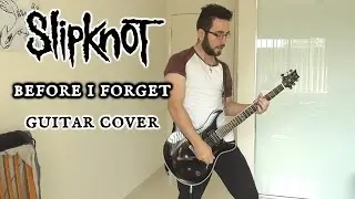Slipknot - Before I Forget (Guitar Cover, with Live Solo)