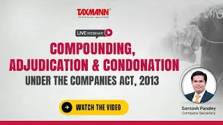 #TaxmannWebinar | Compounding, Adjudication & Condonation under the Companies Act 2013