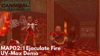 [Cannibal] MAP02: I Ejaculate Fire (UV-Max Demo)