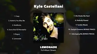 Kyle Castellani - Lemonade (Full Album Stream - Official Audio)