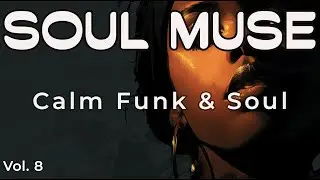 Soul Muse Vol. 8 &mdash; Calm Funk & Soul Mix &bull; Quiet City Edition