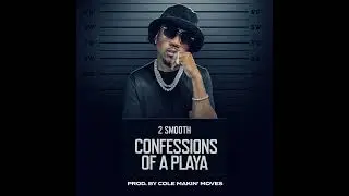 2 Smooth - Confessions Of A Playa (Feat. Feazell)