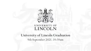 University of Lincoln Graduation, 9th September 10:30am