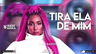 ANNIE BANDINE - TIRA ELA DE MIM