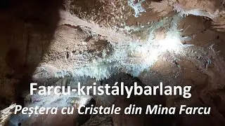Farcu krist&aacute;lybarlang/Peștera cu Cristale din Mina Farcu |Kir&aacute;lyerdő-hegys&eacute;g/Munții Pădurea Craiului