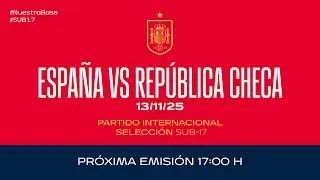 Espa&ntilde;a - Rep&uacute;blica Checa I Sub17 masculina I Partido Internacional  | 🔴 SEFUTBOL