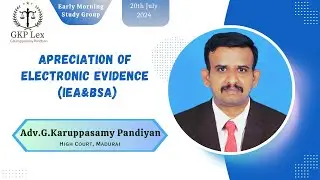 Appreciation of Electronic Evidence IEA & BSA  20.07.2024