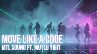 MTL SOUND - Move Like a Code (feat. Mutlu Yiğit) [Official Visualizer]