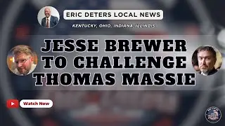 Jesse Brewer To Challenge Thomas Massie | Eric Deters Local News
