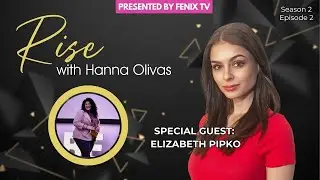 Confidence, Conviction & Finding Your Voice | Elizabeth Pipko | Rise with Hanna Olivas