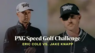 Eric Cole Vs. Jake Knapp | The #PXG Speed Golf Challenge: Episode 1