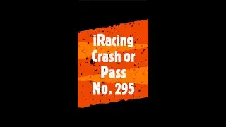Crash or Pass iRacing Clips Episode 295