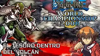 Yu-Gi-Oh! World Championship 2008 | EL TESORO DENTRO DEL VOLCÁN