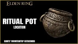 Elden Ring | Ritual Pot Location | Giants' Mountaintop Catacombs