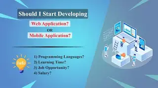 Should I start developing web or mobile applications?  100% useful career tips.