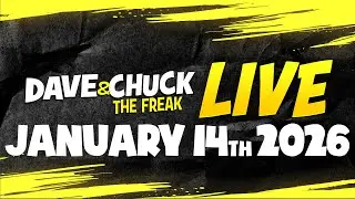 Wednesday, January 14th 2026 Dave and Chuck the Freak LIVE