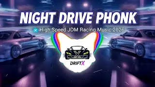 NIGHT DRIVE PHONK 🌃 High Speed JDM Racing Music 2026