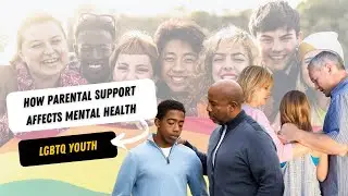 How Parental Support Affects Mental Health of LGBTQ Youth