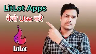 LitLot App Kaise Use Kare? How to use litlot app