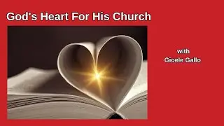God's Heart For His Church | DCC | Gioele Gallo