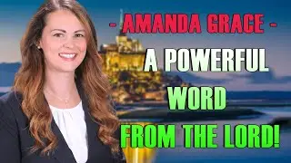 Amanda Grace Talks - A POWERFUL WORD FROM THE LORD